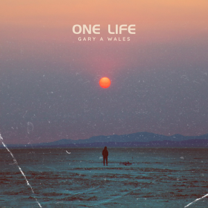 GARY A WALES - ONE LIFE (SUMMER 2024)